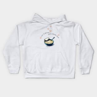 Life is Better with Onion Soup | Gourmet | Foodie | Chef | Kitchen | Soupe à l'Oignon Gratinée Kids Hoodie